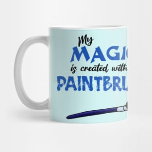 My Magic is Created With a Paintbrush Mug